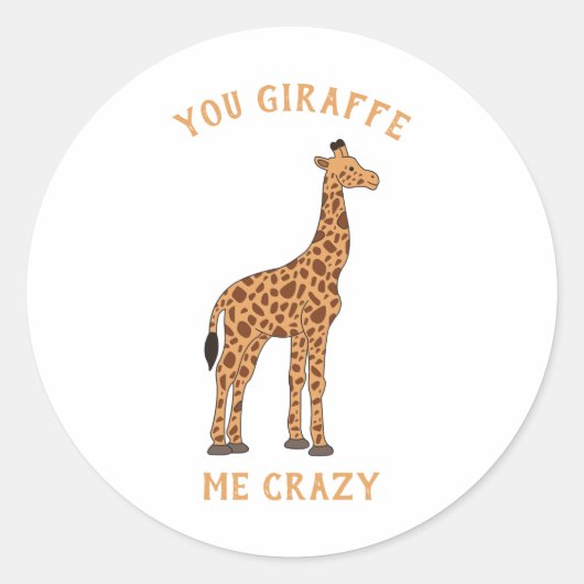 Sticker Rond You Giraffe Me Crazy Funny Zoo Safari Animal Pun (Devant)