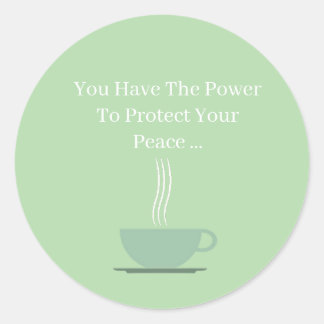 Sticker Rond You Have The Power To Protect Your Peace