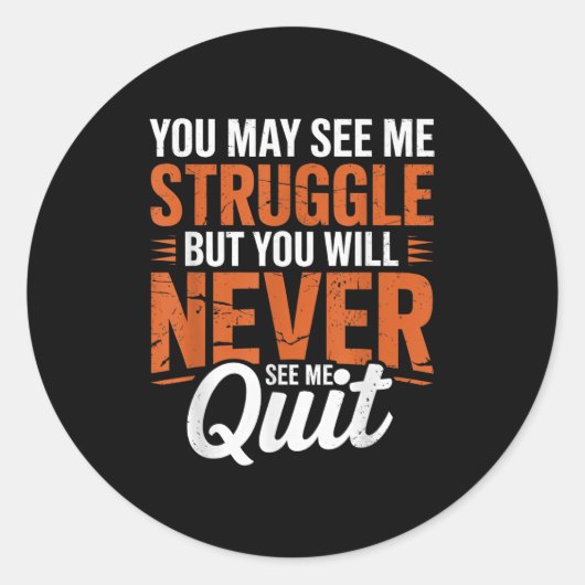 Sticker Rond You Will Never See Me Quit, Motivational Quote  (Devant)
