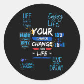 Sticker Rond Your Choice Change Your Life For School (Devant)