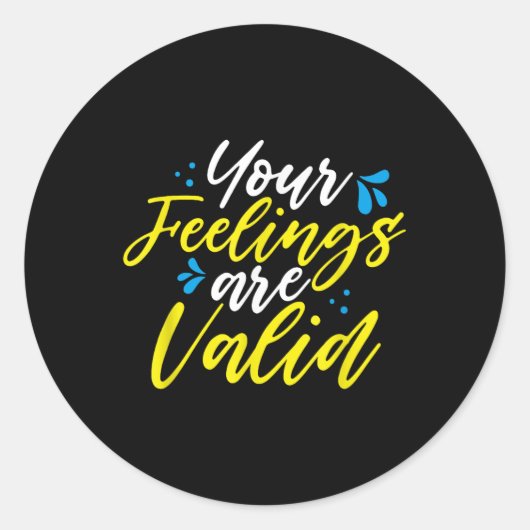 Sticker Rond Your Feelings Are Valid - Mental Health Awareness  (Devant)