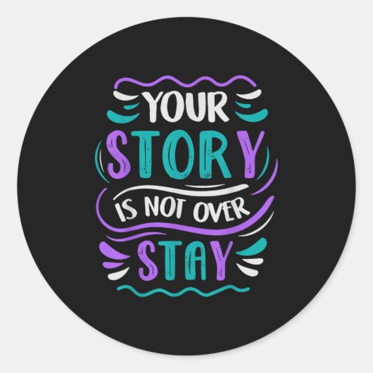 Sticker Rond Your Story Is Not Over Stay (Devant)