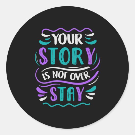 Sticker Rond Your Story Is Not Over Stay Premium (Devant)