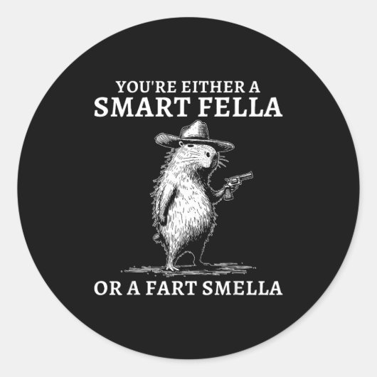 Sticker Rond You're Either A Smart Fella Or A Fart Smella Funny (Devant)