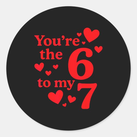 Sticker Rond You're The 6 To My 7 Funny Valentines Day Couples  (Devant)