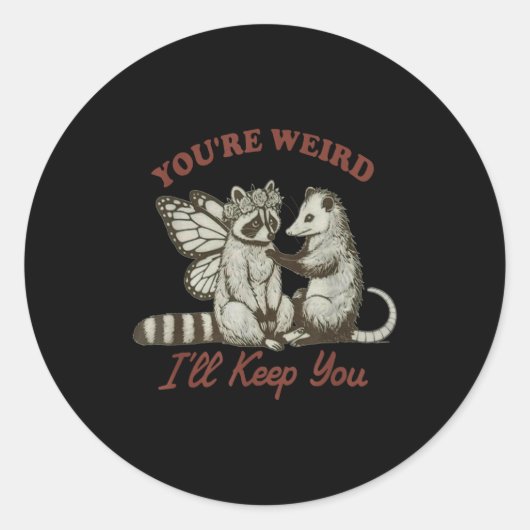 Sticker Rond You're Weird I'll Keep You Funny Raccoon Ssum  (Devant)