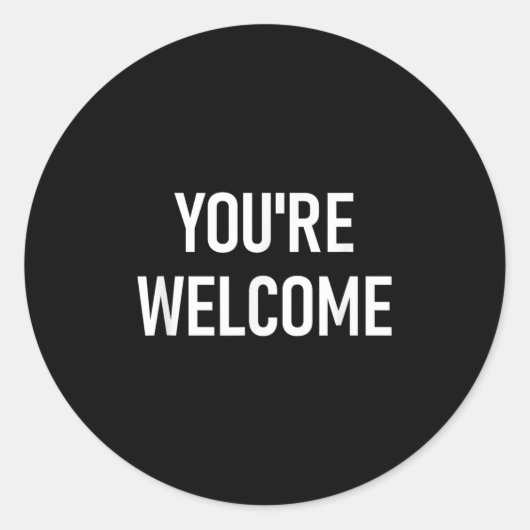 Sticker Rond You're Welcome, Funny, Jokes, Sarcastic (Devant)