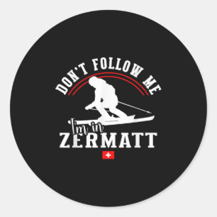 Sticker Rond Zermatt Ne Me Suivez Pas Ski Alpin Alpes Suisses