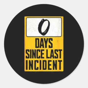 Sticker Rond Zéro jour depuis le dernier incident drôle