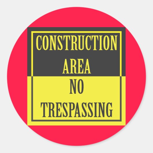 STICKER ROND ZONE DE CONSTRUCTION - PAS DE PASSAGE DE TRAITEMEN (Devant)