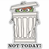 Sticker Rue Sésame | Oscar le Grouch Pas aujourd'hui! (Devant)