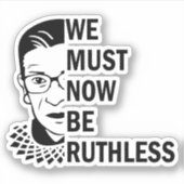 Sticker Ruth Bader Ginsburg, Nous Devons Maintenant Être S (Devant)