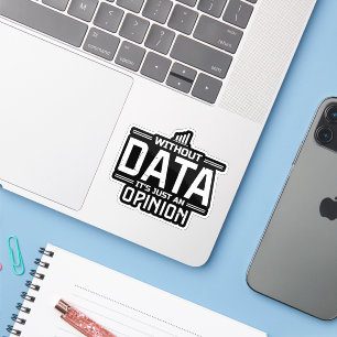Sticker Sans données, ce n'est qu'une opinion drôle tech