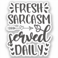 Sarcasme frais servi tous les jours drôle