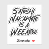 STICKER SATOSHI NAKAMOTO EST UN WEEBOO (Feuille)