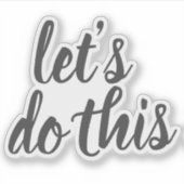 Sticker Script élégant Faisons cette motivation (Devant)