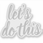 Sticker Script élégant Faisons cette motivation (Devant)