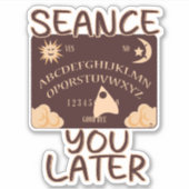 Sticker Seance You Plus Tard Funny Spirit Board Slogan (Devant)