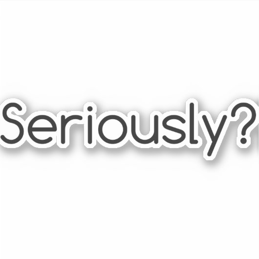 Sticker Sérieusement (Devant)