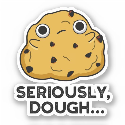 Sticker Sérieusement Dough Funny Baking Food Pun (Devant)