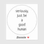 Sticker sérieusement être juste un bon humain (Feuille)