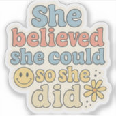Sticker She Believed She Could So She Did – Motivational  (Devant)