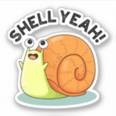 Sticker Shell Yeah Funny Snail Pun (Devant)