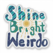 Sticker Shine Bright Weirdo (Devant)