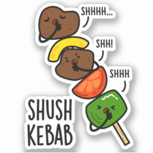 Sticker Shush Kebab Funny Food Pun