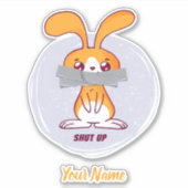 Sticker Shut up rabbit Funny Sarcastic Comic Design (Devant)