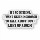 Sticker Si je m'absente, je veux que Keith Morrison parle (Devant)