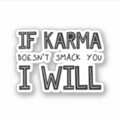 Sticker Si Karma ne vous frappe pas, je le ferai (Devant)