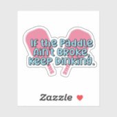 Sticker Si la Paddle n'est pas cassé, continuez à boire du (Feuille)