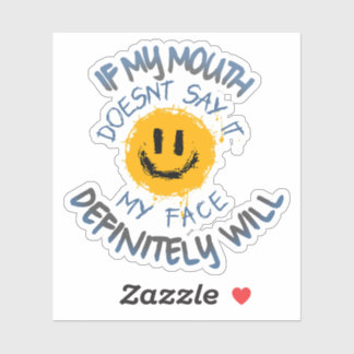 Sticker Si ma bouche ne le dit pas, mon visage le fera cer