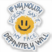 Sticker Si ma bouche ne le dit pas, mon visage le fera cer (Devant)