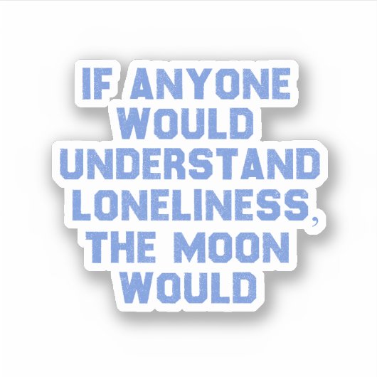 Sticker Si Quelqu'Un Comprenait La Solitude.. (Devant)