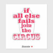 Sticker Si tout le reste échoue, rejoignez le cirque - Drô (Feuille)