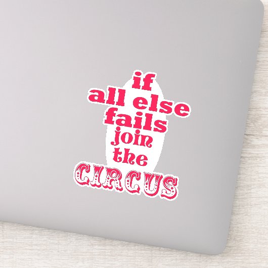 Sticker Si tout le reste échoue, rejoignez le cirque - Drô (Détail)