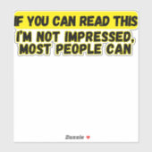 Sticker Si tu peux lire ça, je ne suis pas impressionné... (Feuille)