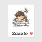 Sticker "Si vous avez besoin de moi, je serai dans mon bur (Feuille)