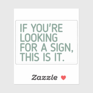 Sticker Si vous cherchez un signe, c'est ça, mignon, amusa