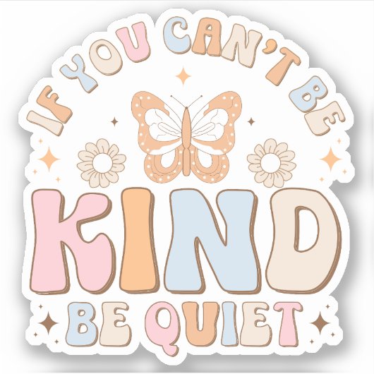 Sticker Si vous ne pouvez pas être gentil être silencieux (Devant)