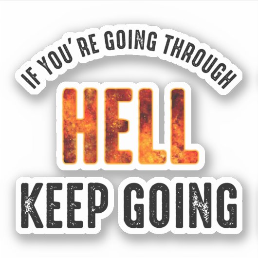 Sticker Si vous traversez l'enfer, continuez (Devant)