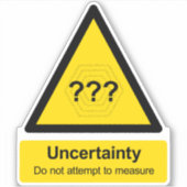 Sticker Signal "Incertitude : Ne pas tenter de mesurer" (Devant)