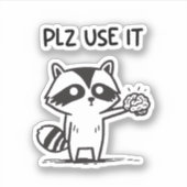 Sticker S'Il Vous Plaît Utiliser - Funny Racoon Sarcastiqu (Devant)