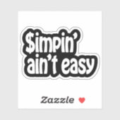 Sticker Simpin' Ain't Easy (Feuille)