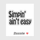 Sticker Simpin' Ain't Easy (Feuille)