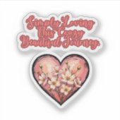 Sticker Simply Loving This Crazy Beautiful Journey Mom (Devant)