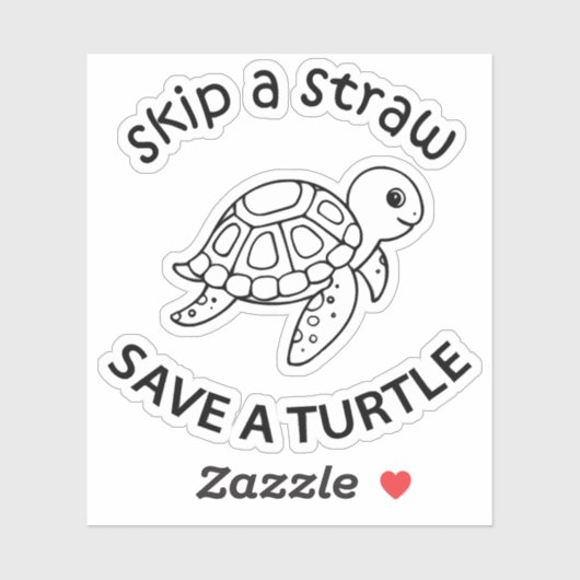 Sticker Skip A Straw Save A Turtle Copy Copy Copy (Feuille)