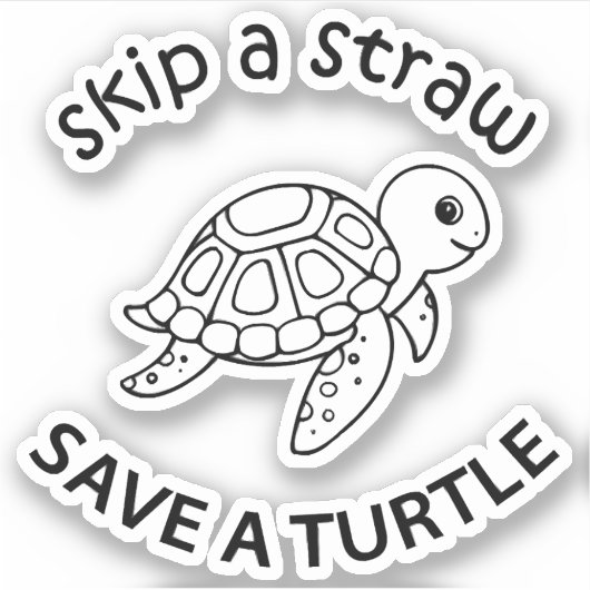 Sticker Skip A Straw Save A Turtle Copy Copy Copy (Devant)